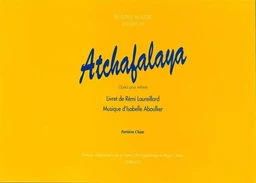 ATCHAFALAYA, OPERA POUR ENFANTS (REDUCTION PIANO/CHANT)