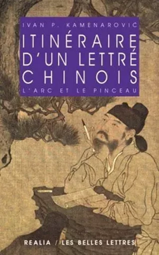 Itinéraire d'un lettré chinois - Ivan P. Kamenarovic - Les Belles Lettres