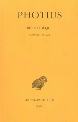 Bibliothèque. Tome III : Codices 186-222 -  Photius - Les Belles Lettres