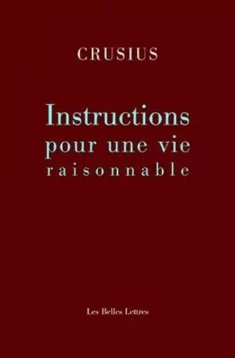 Instructions pour une vie raisonnable -  Crusius - Les Belles Lettres