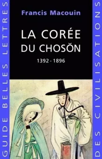 La Corée du Choson - Francis Macouin - Les Belles Lettres