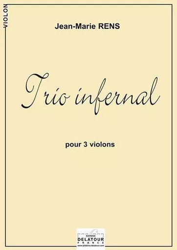 TRIO INFERNAL POUR 3 VIOLONS -  RENS JEAN-MARIE - DELATOUR FRANCE