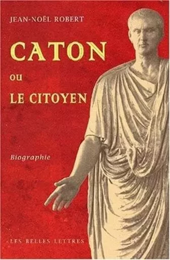 Caton ou le citoyen - Jean-Noël Robert - Les Belles Lettres