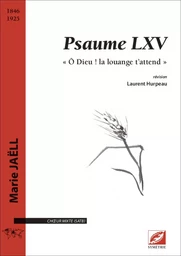 Psaume LXV « Ô Dieu ! la louange t’attend ! » pour chœur mixte (SATB)