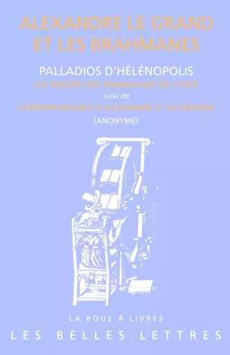 Alexandre le Grand et les Brahmanes -  Palladios d'Hélénopolis - Les Belles Lettres