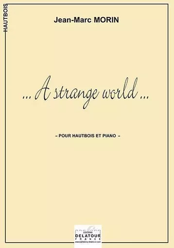 A STRANGE WORLD POUR HAUTBOIS ET PIANO -  MORIN JEAN-MARC - DELATOUR FRANCE