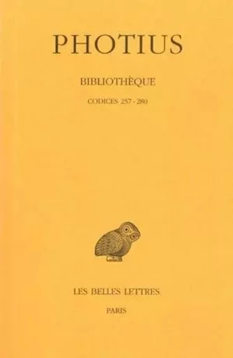 Bibliothèque. Tome VIII : Codices 257-280 -  Photius - Les Belles Lettres