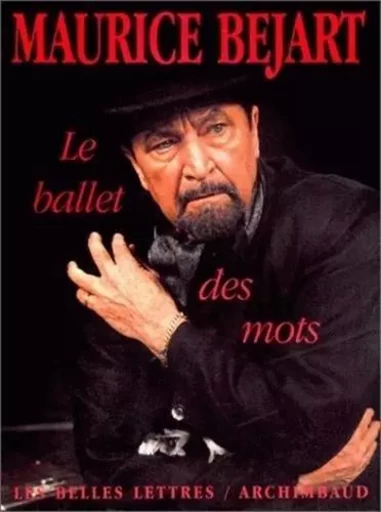 Le Ballet des mots - Maurice Béjart - Les Belles Lettres