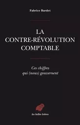 La Contre-révolution comptable. Ces chiffres qui (nous) gouvernent