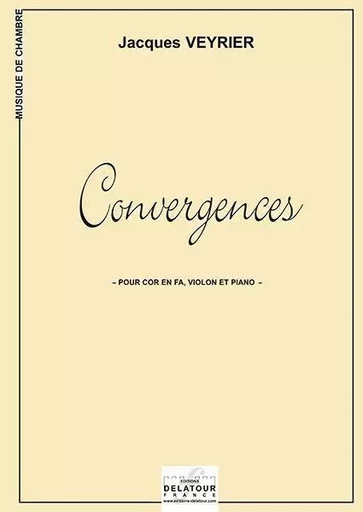 CONVERGENCES POUR COR, VIOLON ET PIANO -  VEYRIER JACQUES - DELATOUR FRANCE