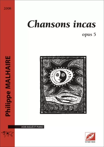 Chansons incas - Philippe Malhaire, Jean-Marie Froissart - SYMETRIE