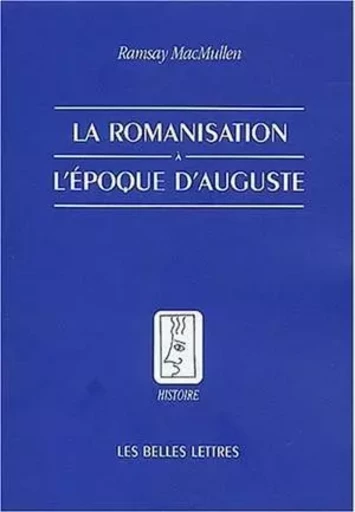 La Romanisation à l'époque d'Auguste - Ramsay Macmullen - Les Belles Lettres