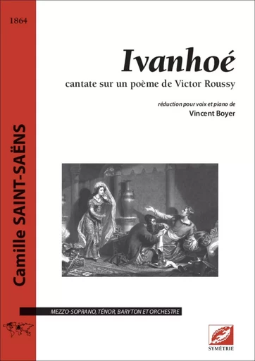 Ivanhoé (réduction) - Camille Saint-Saëns, Victor ROUSSY, Cyril Bongers - SYMETRIE