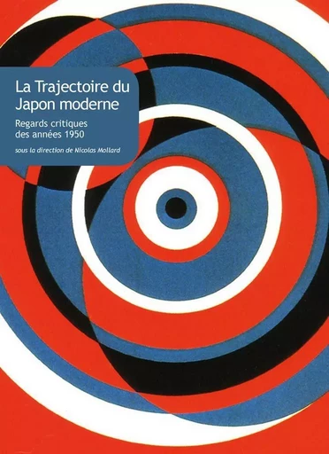 La Trajectoire du Japon moderne - Katô Shûichi, Takeuchi Yoshimi, Hashikawa Bunsô, Tsurumi Shunsuke - Les Belles Lettres