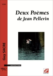 Deux Poèmes de Jean Pellerin