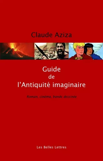 Guide de l'Antiquité imaginaire - Claude Aziza - Les Belles Lettres