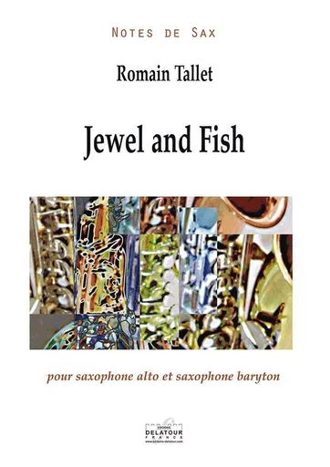 JEWEL AND FISH POUR SAXOPHONE ALTO ET SAXOPHONE BARYTON -  TALLET ROMAIN - DELATOUR FRANCE