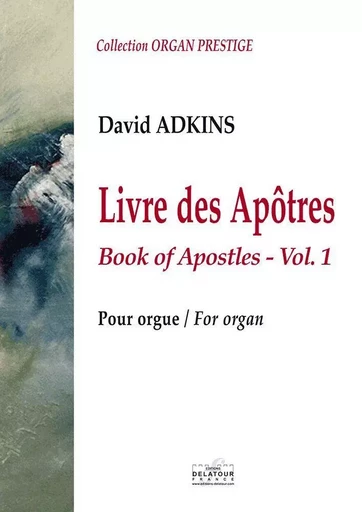 LIVRE DES APOTRES POUR ORGUE - VOL,1 -  ADKINS DAVID - DELATOUR FRANCE