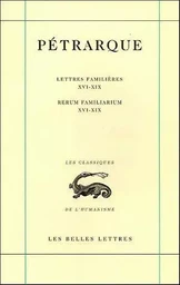 Lettres familières. Tome V : Livres XVI-XIX / Rerum Familiarium. Libri XVI-XIX