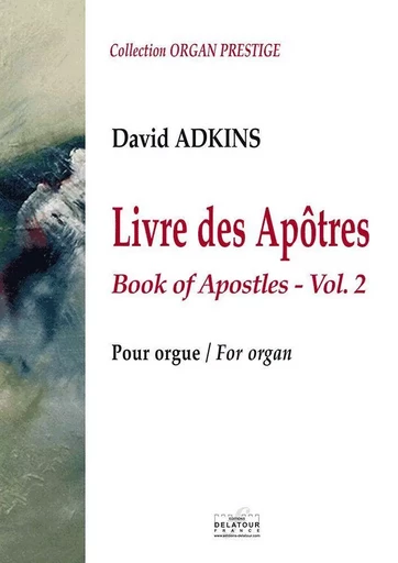 LIVRE DES APOTRES POUR ORGUE - VOL,2 -  ADKINS DAVID - DELATOUR FRANCE