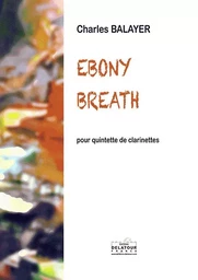 EBONY BREATH POUR QUINTETTE DE CLARINETTES