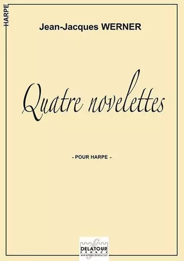 QUATRE NOVELETTES POUR HARPE SOLO -  WERNER JEAN-JACQUES - DELATOUR FRANCE