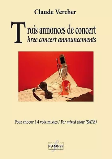 TROIS ANNONCES DE CONCERT POUR CHOEUR MIXTE A CAPPELLA -  VERCHER CLAUDE - DELATOUR FRANCE