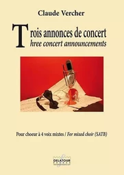 TROIS ANNONCES DE CONCERT POUR CHOEUR MIXTE A CAPPELLA