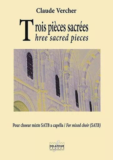 TROIS PIECES SACREES POUR CHOEUR MIXTE A CAPPELLA -  VERCHER CLAUDE - DELATOUR FRANCE