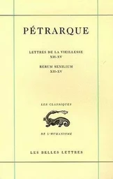 Lettres de la vieillesse. Tome IV, Livres XII-XV / Rerum senilium, Libri  XII-XV