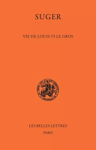 Vie de Louis VI le Gros -  Suger - Les Belles Lettres