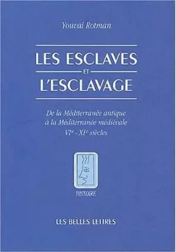 Les Esclaves et l'esclavage - Youval Rotman - Les Belles Lettres