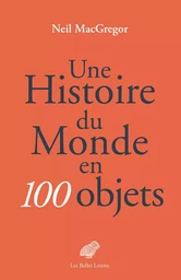 Une Histoire du monde en 100 objets