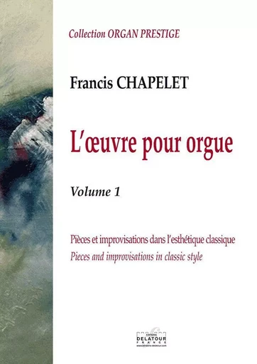 L'OEUVRE POUR ORGUE - VOL,1 -  CHAPELET FRANCIS - DELATOUR FRANCE