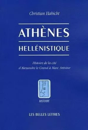 Athènes hellénistique - Christian Habicht - Les Belles Lettres