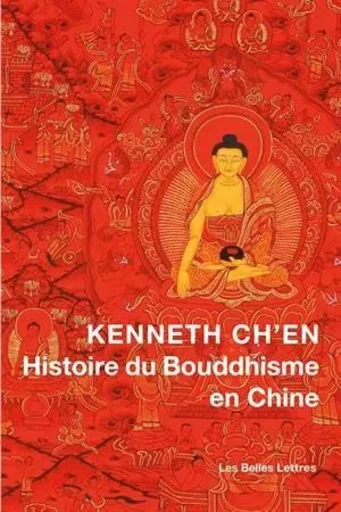 Histoire du bouddhisme en Chine - Kenneth K.s. Ch'En - Les Belles Lettres