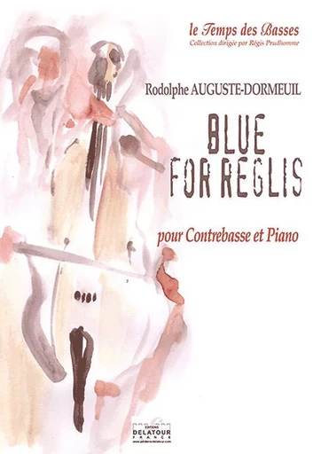 BLUE FOR REGLIS POUR CONTREBASSE ET PIANO -  AUGUSTE-DORMEUIL R - DELATOUR FRANCE