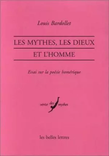 Les Mythes, les dieux et l'homme - Louis Bardollet - Les Belles Lettres