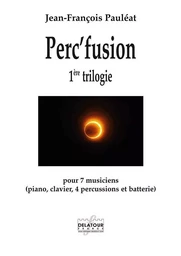 PERC'FUSION 1ERE TRILOGIE POUR 7 MUSICIENS