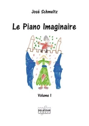 LE PIANO IMAGINAIRE VOLUME 1