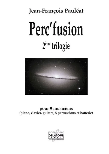 PERC'FUSION 2EME TRILOGIE POUR 9 MUSICIENS -  PAULEAT JF - DELATOUR FRANCE