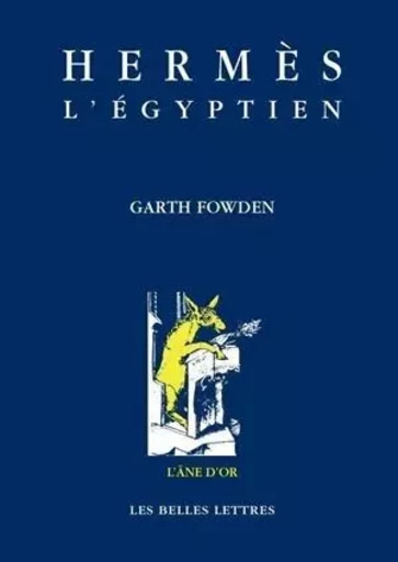 Hermès l'Egyptien - Garth Fowden - Les Belles Lettres