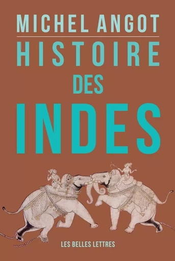 Histoire des Indes - Michel Angot - Les Belles Lettres