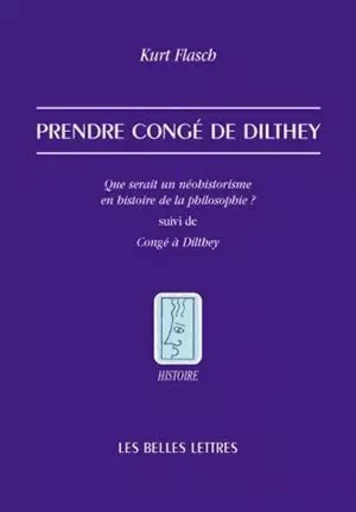 Prendre congé de Dilthey - Kurt Flasch - Les Belles Lettres