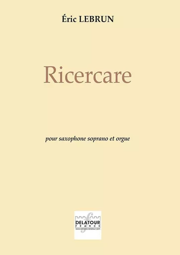 RICERCARE POUR SAXOPHONE SOPRANO ET ORGUE -  LEBRUN ERIC - DELATOUR FRANCE