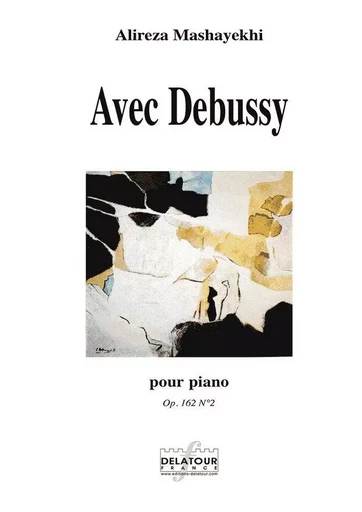 AVEC DEBUSSY POUR PIANO -  MASHAYEKHI ALIREZA - DELATOUR FRANCE