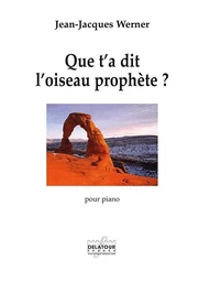 QUE T'A DIT L'OISEAU PROPHETE ?