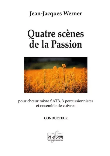 QUATRE SCENES DE LA PASSION - CONDUCTEUR -  WERNER JEAN-JACQUES - DELATOUR FRANCE