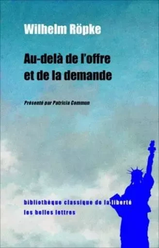 Au-delà de l'offre et de la demande - Wilhelm Röpke - Les Belles Lettres