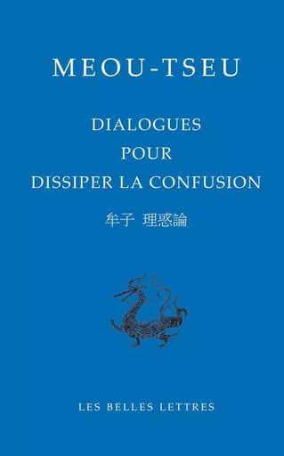 Dialogues pour dissiper la confusion - Meou Tseu - Les Belles Lettres